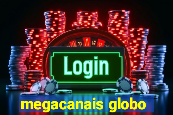 megacanais globo